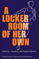 A Locker Room of Her Own: Celebrity, Sexuality, and Female Athletes