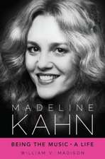 Madeline Kahn: Being the Music, a Life