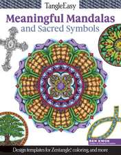 Tangleeasy Meaningful Mandalas and Sacred Symbols: Design Templates for Zentangle(r), Coloring, and More