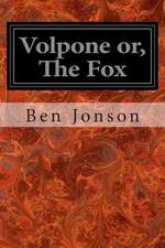 Volpone Or, the Fox