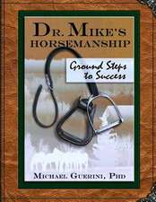 Dr. Mike's Horsemanship Ground Steps to Success