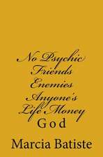 No Psychic Friends Enemies Anyone's Life Money