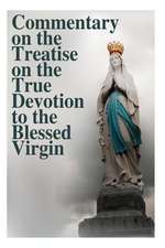 Commentary on the Treatise on the True Devotion to the Blessed Virgin