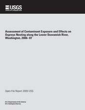 Assessment of Contaminant Exposure and Effects on Ospreys Nesting Along the Lower Duwamish River, Washington, 2006?07