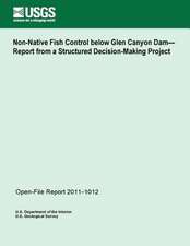 Non-Native Fish Control Below Glen Canyon Dam? Report from a Structured Decision-Making Project