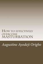 How to Effectively Overcome Masturbation