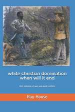 White Christian Domination When Will It End