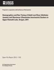 Demographics and Run Timing of Adult Lost River (Deltistes Luxatus) and Shortnose (Chasmistes Brevirostris) Suckers in Upper Klamath Lake, Oregon, 201