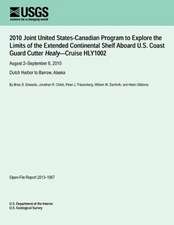 2010 Joint United States-Canadian Program to Explore the Limits of the Extended Continental Shelf Aboard U.S. Coast Guard Cutter Healy?cruise Hly1002