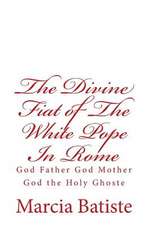 The Divine Fiat of the White Pope in Rome