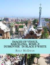 Images of Venice, Barcelona, Rome, & Dubrovnik in Black & White