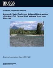 Hydrologic, Water-Quality, and Biological Characteristics of the North Fork Flathead River, Montana, Water Years 2007?2008