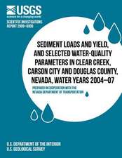 Sediment Loads and Yield, and Selected Water-Quality Parameters in Clear Creek, Carson City and Douglas County, Nevada, Water Years 2004-07