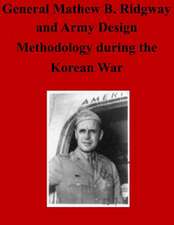 General Matthew B. Ridgway and Army Design Methodology During the Korean War