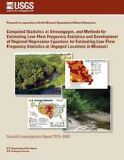 Computed Statistics at Streamgages, and Methods for Estimating Low-Flow Frequency Statistics and Development of Regional Regression Equations for Esti