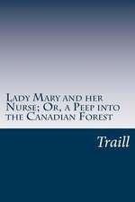 Lady Mary and Her Nurse; Or, a Peep Into the Canadian Forest