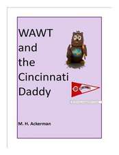 Wawt and the Cincinnati Daddy