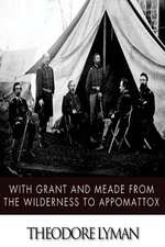 With Grant and Meade from the Wilderness to Appomattox