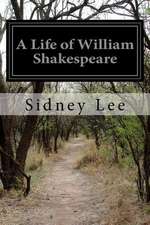 A Life of William Shakespeare