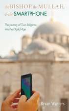 The Bishop, the Mullah, and the Smartphone