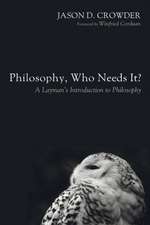 Philosophy, Who Needs It?