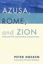 Azusa, Rome, and Zion