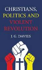 Christians, Politics and Violent Revolution