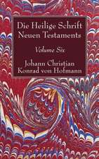 Hofmann, J: Heilige Schrift Neuen Testaments, Volume Six