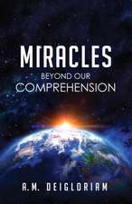 Miracles Beyond Our Comprehension