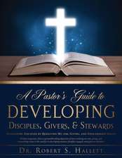 A Pastor's Guide to Developing Disciples, Givers, & Stewards