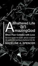 A Shattered Life an Amazing God