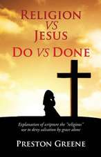 Religion Vs Jesus Do Vs Done