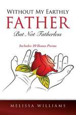 Without My Earthly Father But Not Fatherless