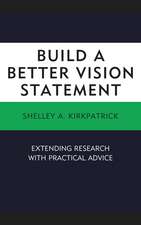 Build a Better Vision Statement: Extending Research with Practical Advice