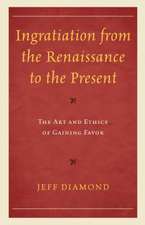 Ingratiation from the Renaissance to the Present