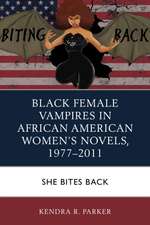 Black Female Vampires in African American Women's Novels, 1977-2011