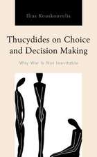 Thucydides on Choice and Decision Making