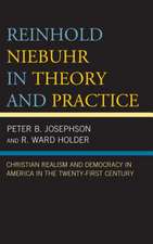 Reinhold Niebuhr in Theory and Practice