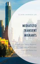 Mediatized Transient Migrants: Korean Visa-Status Migrants’ Transnational Everyday Lives and Media Use