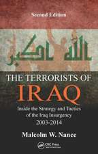 The Terrorists of Iraq: Inside the Strategy and Tactics of the Iraq Insurgency 2003-2014, Second Edition