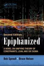 Epiphanized: A Novel on Unifying Theory of Constraints, Lean, and Six Sigma, Second Edition