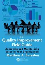 The Quality Improvement Field Guide: Achieving and Maintaining Value in Your Organization