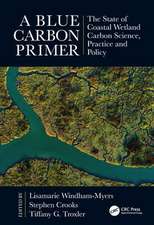 A Blue Carbon Primer: The State of Coastal Wetland Carbon Science, Practice and Policy