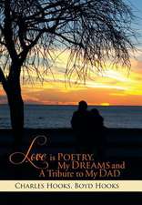 Love Is Poetry, My Dreams and a Tribute to My Dad