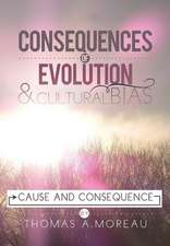 Consequences of Evolution and Cultural Bias