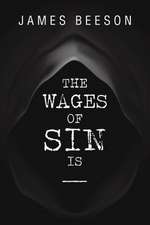 The Wages of Sin Is -----