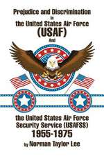 Prejudice and Discrimination in the United States Air Force (USAF) and the United States Air Force Security Service (Usafss) 1955-1975