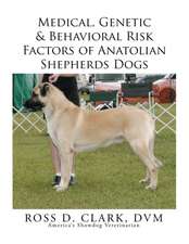 Medical, Genetic & Behavioral Risk Factors of Anatolian Shepherds Dogs