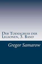 Der Todesgruss Der Legionen, 3. Band