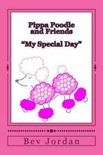 Pippa Poodle and Friends My Special Day